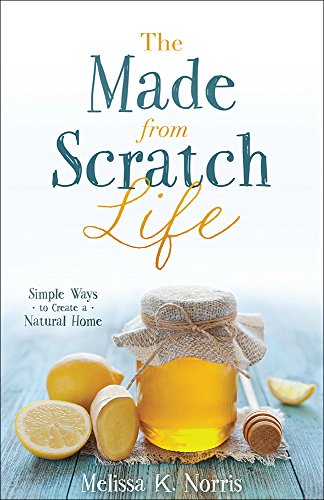 Product Cover The Made-from-Scratch Life: Simple Ways to Create a Natural Home
