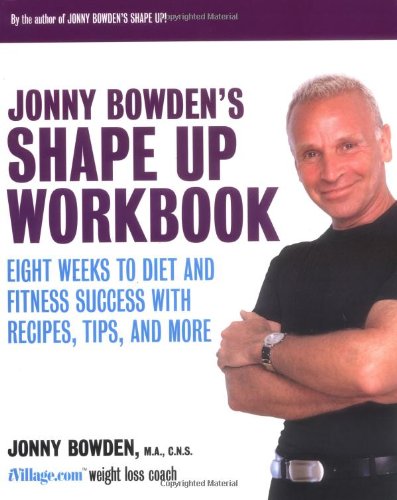 Product Cover Jonny Bowden's Shape Up Workbook: Eight Weeks to Diet and Fitness Success with Recipes, Tips, and More