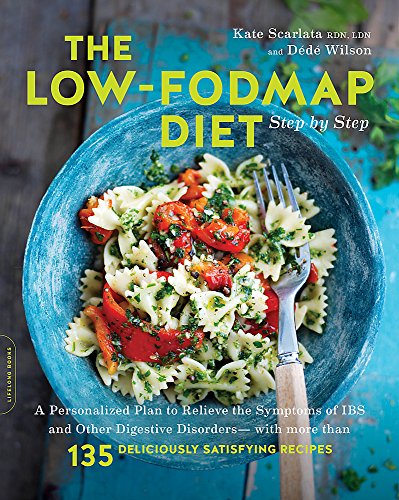 Product Cover The Low-FODMAP Diet Step by Step: A Personalized Plan to Relieve the Symptoms of IBS and Other Digestive Disorders--with More Than 130 Deliciously Satisfying Recipes