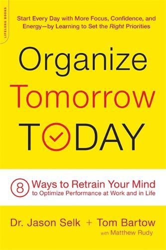 Product Cover Organize Tomorrow Today: 8 Ways to Retrain Your Mind to Optimize Performance at Work and in Life