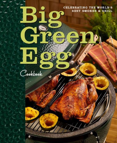 Product Cover Big Green Egg Cookbook: Celebrating the Ultimate Cooking Experience (Volume 1)