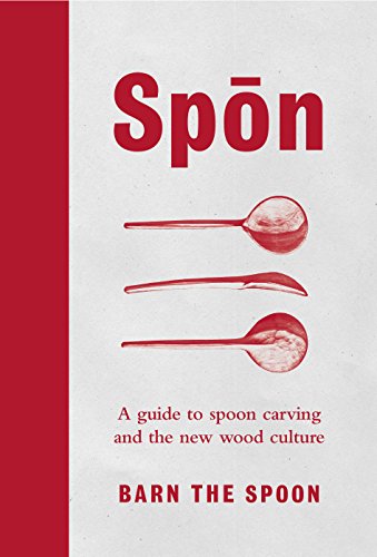 Product Cover Spon: A Guide to Spoon Carving and the New Wood Culture