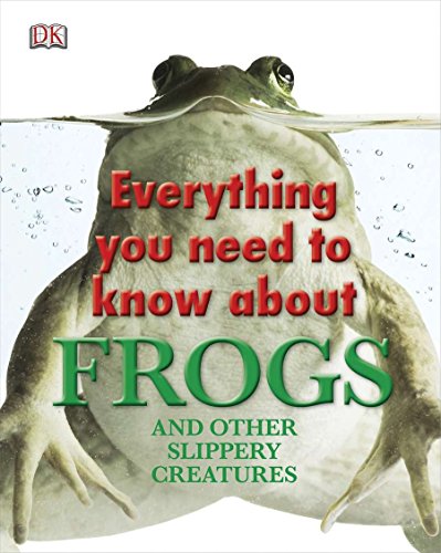 Product Cover Everything You Need to Know About Frogs and Other Slippery Creatures