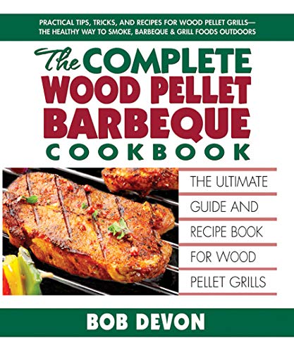 Product Cover The Complete Wood Pellet Barbeque Cookbook: The Ultimate Guide and Recipe Book for Wood Pellet Grills