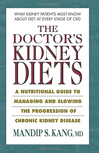 Product Cover The Doctor's Kidney Diets: A Nutritional Guide to Managing and Slowing the Progression of Chronic Kidney Disease