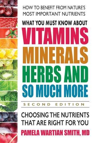 Product Cover What You Must Know About Vitamins, Minerals, Herbs and So Much More_SECOND EDITION: Choosing the Nutrients That Are Right for You