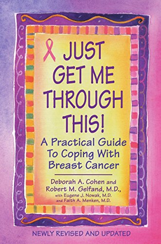 Product Cover Just Get Me Through This! - Revised and Updated: A Practical Guide to Coping with Breast Cancer
