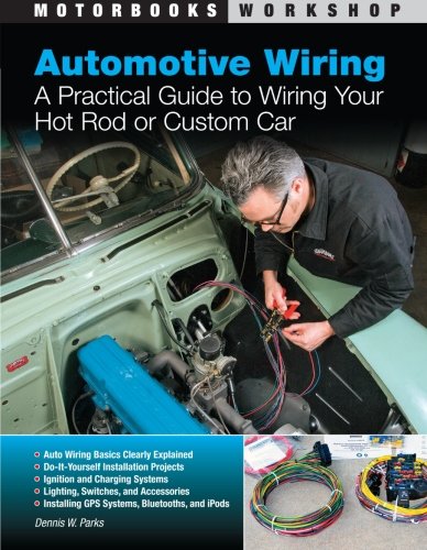 Product Cover Automotive Wiring: A Practical Guide to Wiring Your Hot Rod or Custom Car (Motorbooks Workshop)