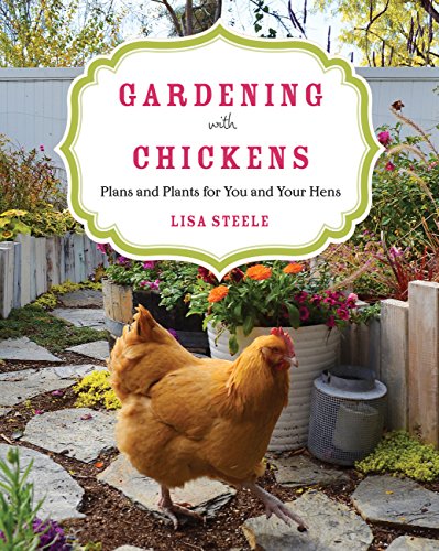 Product Cover Gardening with Chickens: Plans and Plants for You and Your Hens