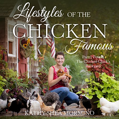 Product Cover Lifestyles of the Chicken Famous: Pretty Pets in The Chicken Chick's Backyard