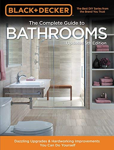Product Cover Black & Decker Complete Guide to Bathrooms 5th Edition: Dazzling Upgrades & Hardworking Improvements You Can Do Yourself