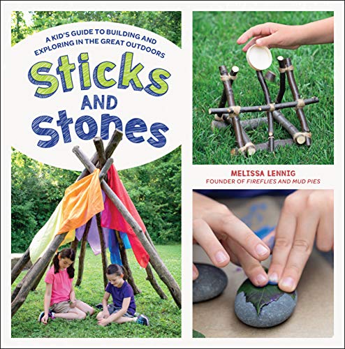Product Cover Sticks and Stones: A Kid's Guide to Building and Exploring in the Great Outdoors