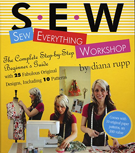 Product Cover Sew Everything Workshop: The Complete Step-by-Step Beginner's Guide with 25 Fabulous Original Designs, Including 10 Patterns