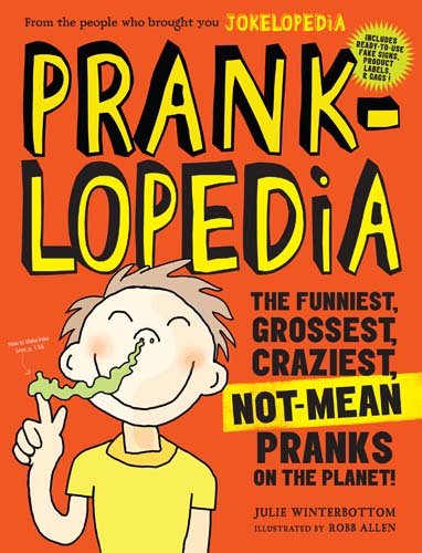 Product Cover Pranklopedia: The Funniest, Grossest, Craziest, Not-Mean Pranks on the Planet!