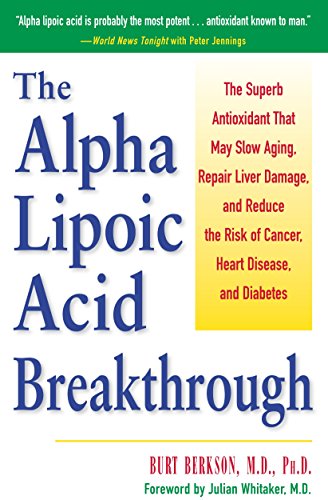 Product Cover Alpha Lipoic Acid Breakthrough: The Superb Antioxidant That May Slow Aging, Repair Liver Damage, and Reduce the Risk of Cancer, Heart Disease, and Diabetes