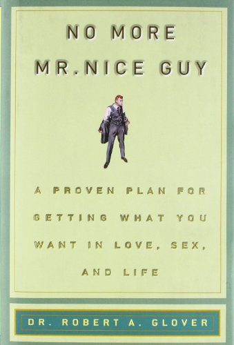 Product Cover No More Mr Nice Guy: A Proven Plan for Getting What You Want in Love, Sex, and Life