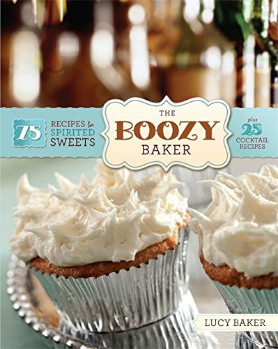 Product Cover The Boozy Baker: 75 Recipes for Spirited Sweets