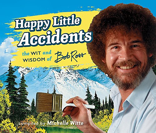 Product Cover Happy Little Accidents: The Wit & Wisdom of Bob Ross
