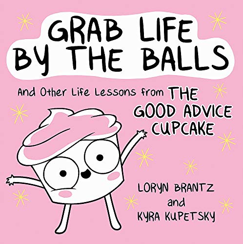 Product Cover Grab Life by the Balls: And Other Life Lessons from The Good Advice Cupcake