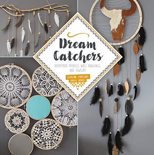 Product Cover Dream Catchers: Homemade Mobiles, Wall Hangings, and Jewelry