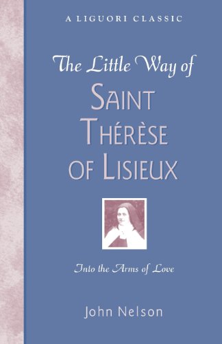 Product Cover The Little Way of Saint Therese of Lisieux: Into the Arms of Love (Liguori Classic)