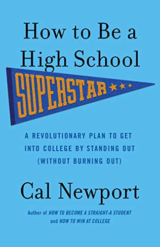 Product Cover How to Be a High School Superstar: A Revolutionary Plan to Get into College by Standing Out (Without Burning Out)