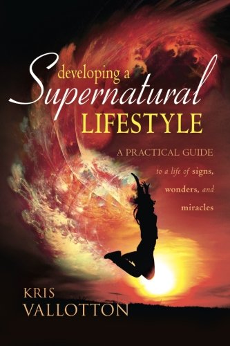 Product Cover Developing a Supernatural Lifestyle: A Practical Guide to a Life of Signs, Wonders, and Miracles