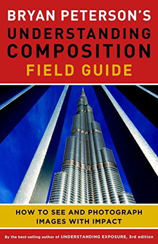Product Cover Bryan Peterson's Understanding Composition Field Guide: How to See and Photograph Images with Impact