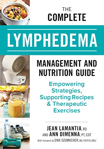 Product Cover The Complete Lymphedema Management and Nutrition Guide: Empowering Strategies, Supporting Recipes and Therapeutic Exercises