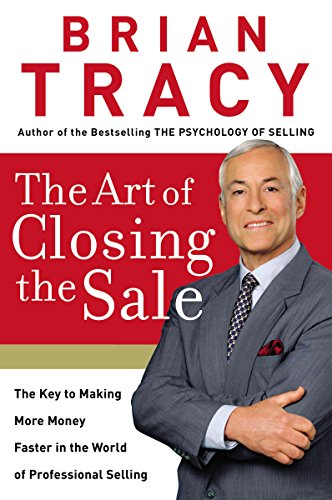 Product Cover The Art of Closing the Sale: The Key to Making More Money Faster in the World of Professional Selling