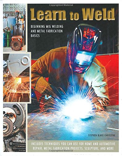 Product Cover Learn to Weld: Beginning MIG Welding and Metal Fabrication Basics