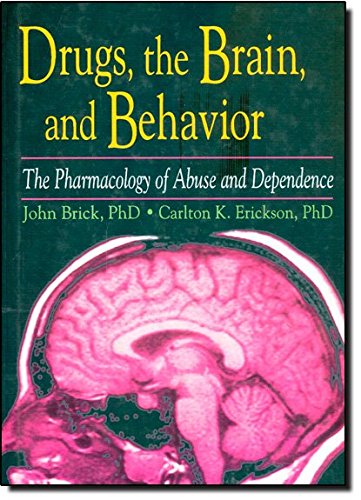 Product Cover Drugs, the Brain, and Behavior: The Pharmacology of Abuse and Dependence (Haworth Therapy for the Addictive Disorders)