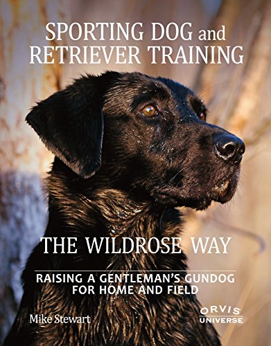 Product Cover Sporting Dog and Retriever Training: The Wildrose Way: Raising a Gentleman's Gundog for Home and Field