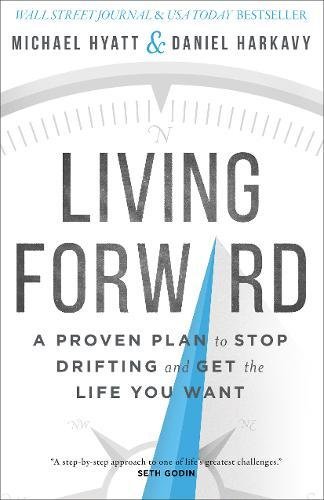Product Cover Living Forward: A Proven Plan to Stop Drifting and Get the Life You Want