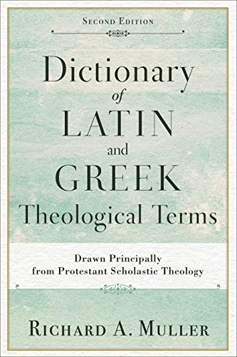 Product Cover Dictionary of Latin and Greek Theological Terms: Drawn Principally from Protestant Scholastic Theology