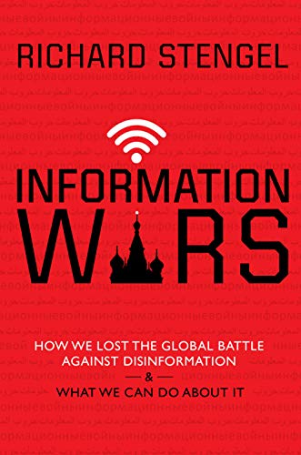 Product Cover Information Wars: How We Lost the Global Battle Against Disinformation and What We Can Do About It