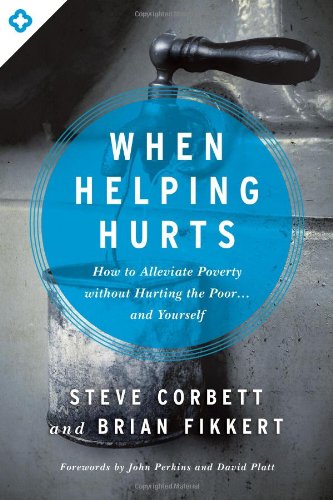 Product Cover When Helping Hurts: How to Alleviate Poverty Without Hurting the Poor . . . and Yourself