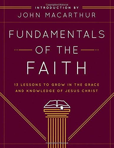 Product Cover Fundamentals of the Faith: 13 Lessons to Grow in the Grace and Knowledge of Jesus Christ