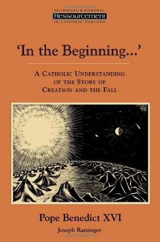 Product Cover In the Beginning...': A Catholic Understanding of the Story of Creation and the Fall (Ressourcement: Retrieval and Renewal in Catholic Thought (RRRCT))