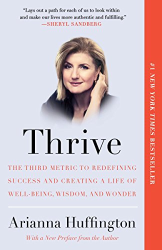 Product Cover Thrive: The Third Metric to Redefining Success and Creating a Life of Well-Being, Wisdom, and Wonder