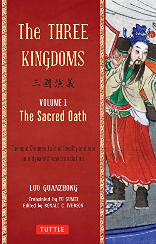 Product Cover The Three Kingdoms, Volume 1: The Sacred Oath: The Epic Chinese Tale of Loyalty and War in a Dynamic New Translation (with Footnotes)