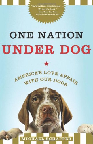 Product Cover One Nation Under Dog: Adventures in the New World of Prozac-Popping Puppies, Dog-Park Politics, and Organic Pet Food
