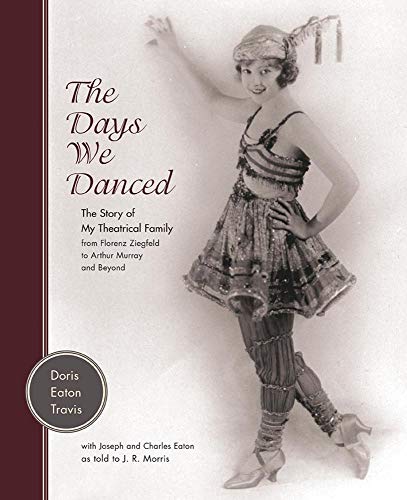 Product Cover The Days We Danced: The Story of My Theatrical Family From Florenz Ziegfeld to Arthur Murray and Beyond