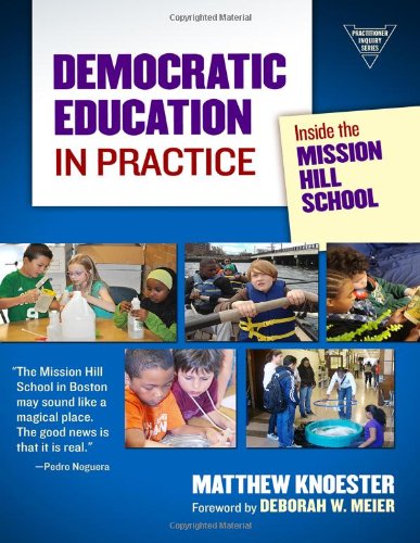 Product Cover Democratic Education in Practice: Inside the Mission Hill School (Practitioner Inquiry Series)