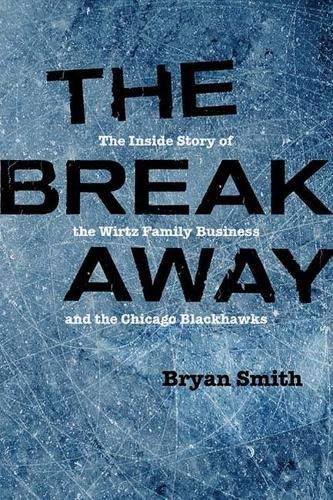 Product Cover The Breakaway: The Inside Story of the Wirtz Family Business and the Chicago Blackhawks (Second to None: Chicago Stories)