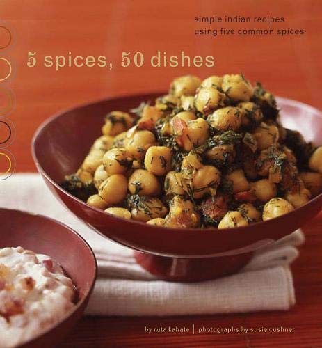Product Cover 5 Spices, 50 Dishes: Simple Indian Recipes Using Five Common Spices