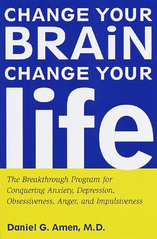Product Cover Change Your Brain, Change Your Life: The Breakthrough Program for Conquering Anxiety, Depression, Obsessiveness, Anger, and Impulsiveness