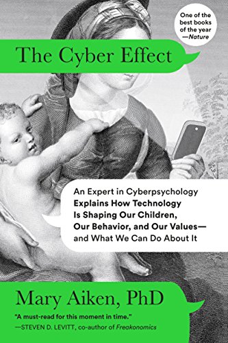 Product Cover The Cyber Effect: An Expert in Cyberpsychology Explains How Technology Is Shaping Our Children, Our Behavior, and Our Values--and What We Can Do About It