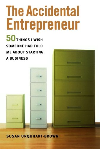 Product Cover The Accidental Entrepreneur: The 50 Things I Wish Someone Had Told Me About Starting a Business