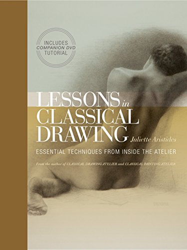Product Cover Lessons in Classical Drawing: Essential Techniques from Inside the Atelier